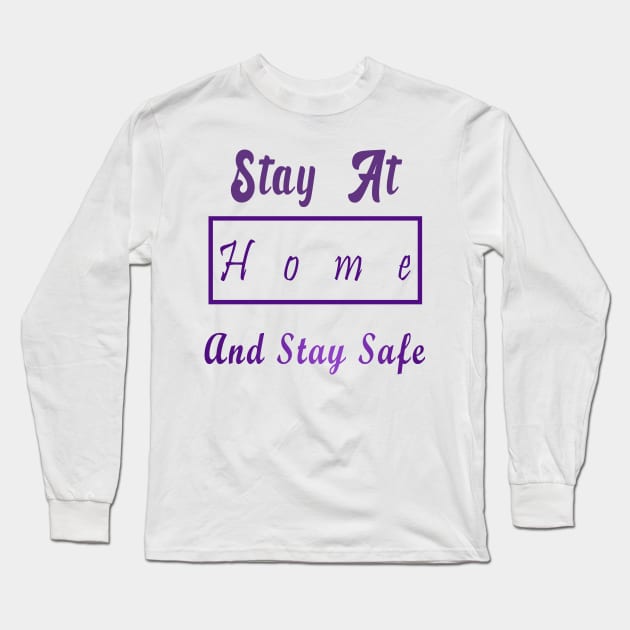 Stay At Home And Stay Safe Long Sleeve T-Shirt by Halmoswi